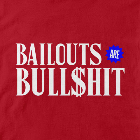 Bailouts are Bullshit