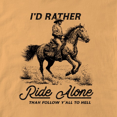 I&#39;d Rather Ride Alone