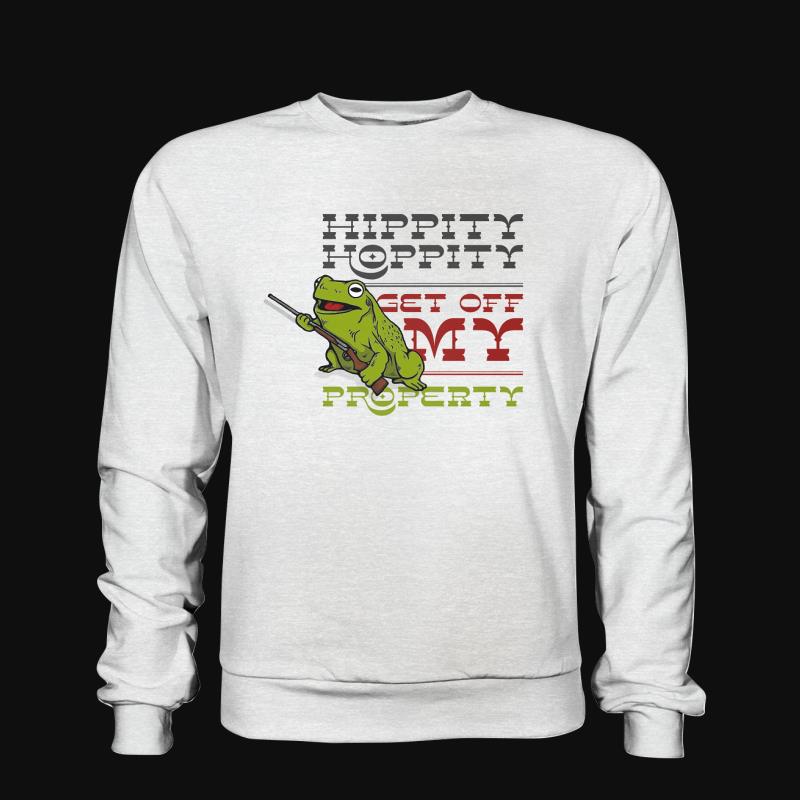 Sweatshirt: Hippity Hoppity Get Off My Property