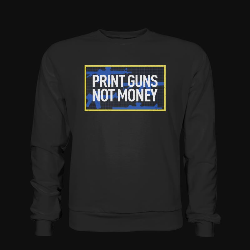 Sweatshirt: Print Guns, not Money