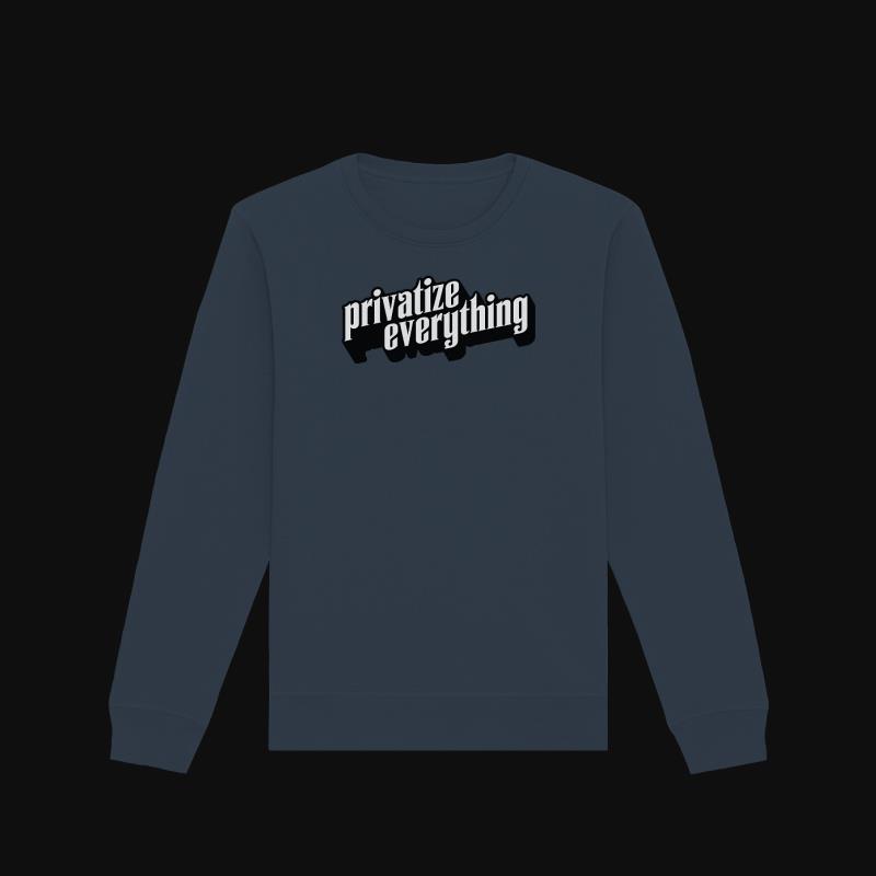 Sweatshirt: Privatize Everything