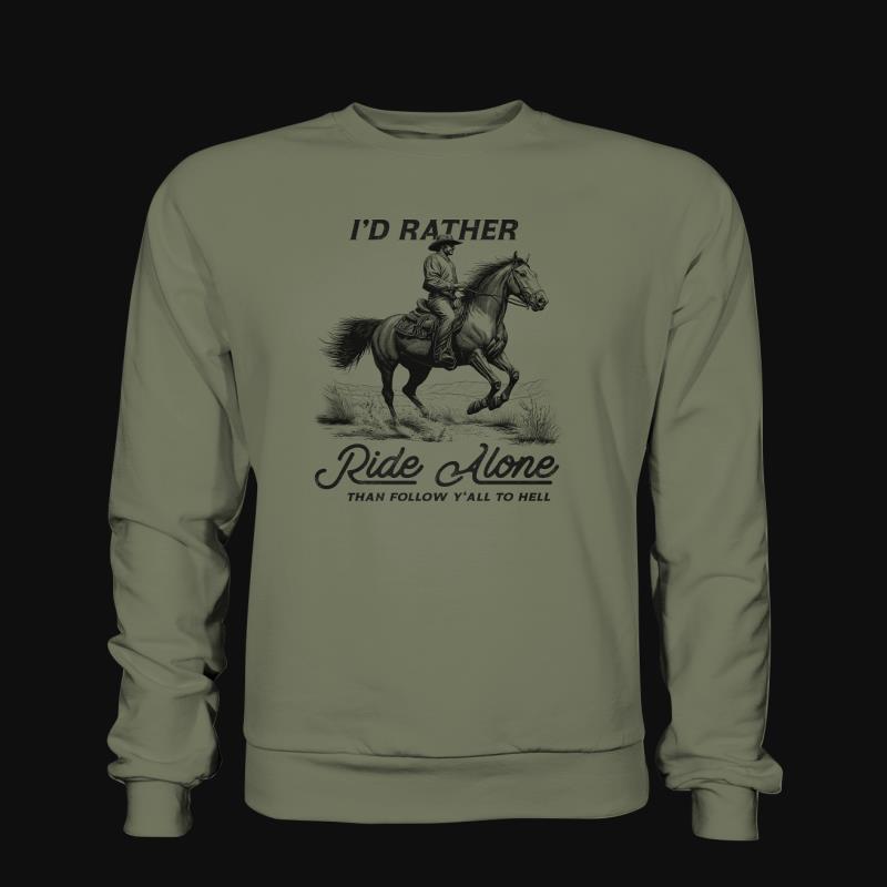 Sweatshirt: I'd Rather Ride Alone