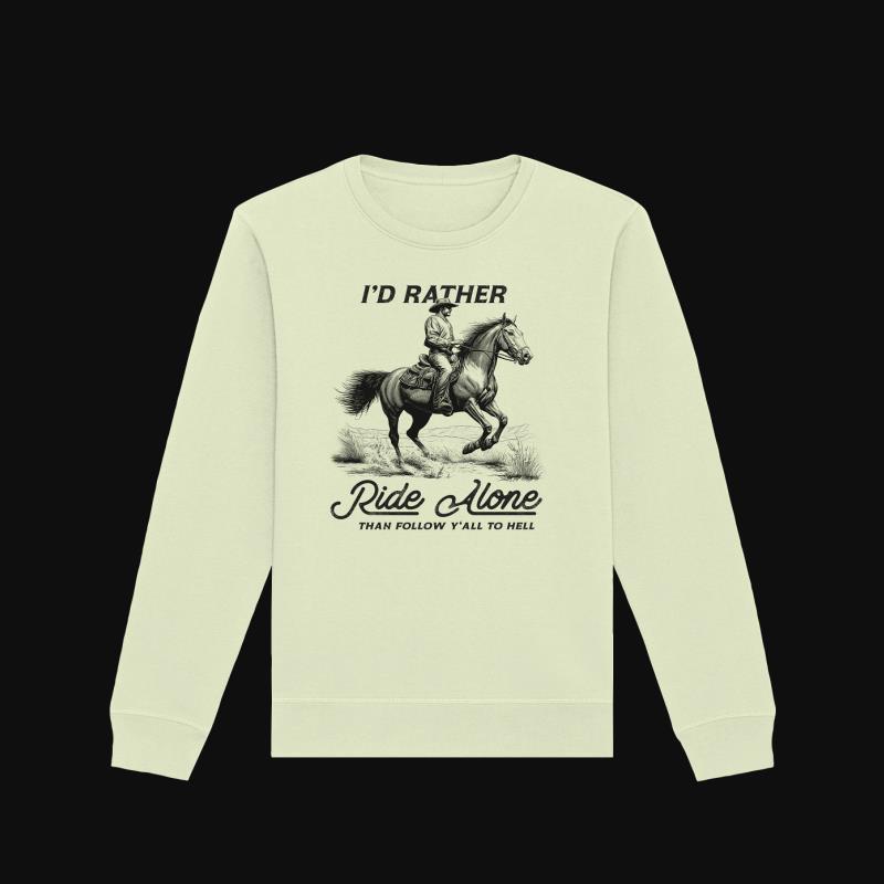 Sweatshirt: I'd Rather Ride Alone