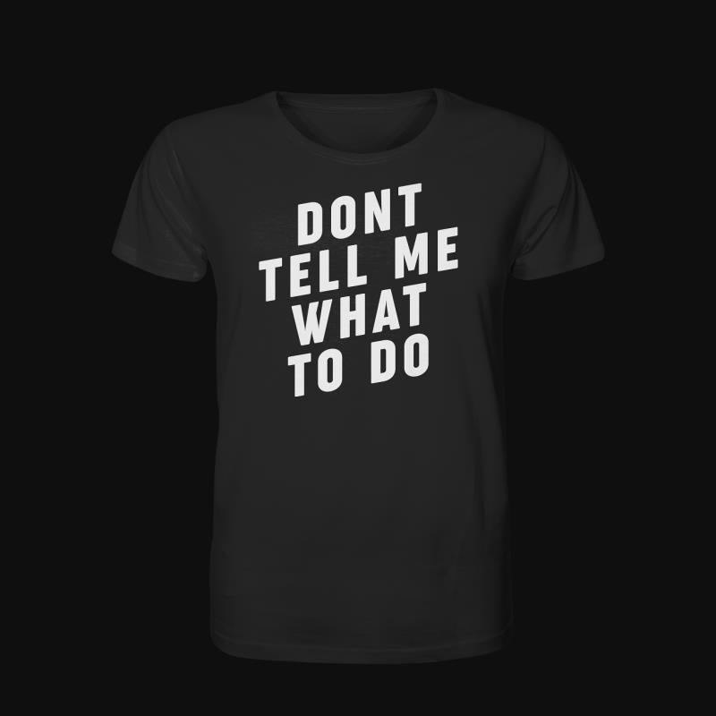 T-Shirt: Don't Tell Me What To Do