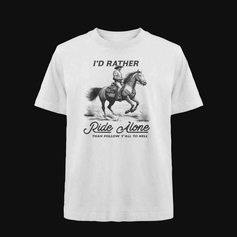 T-Shirt: I'd Rather Ride Alone