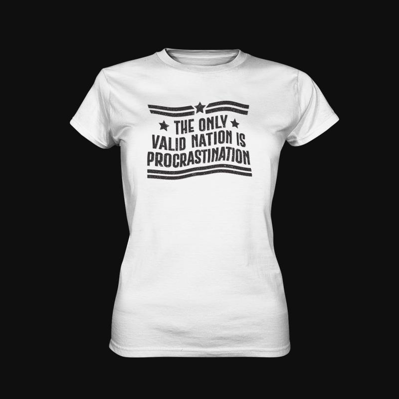 T-Shirt: The Only Valid Nation Is Procrastination