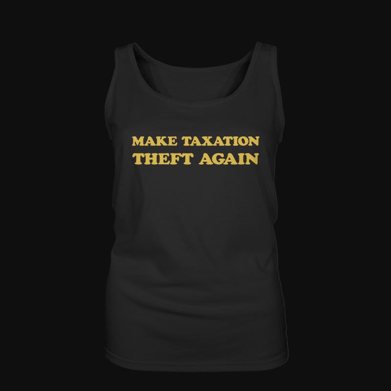 Tank Top: Make Taxation Theft Again