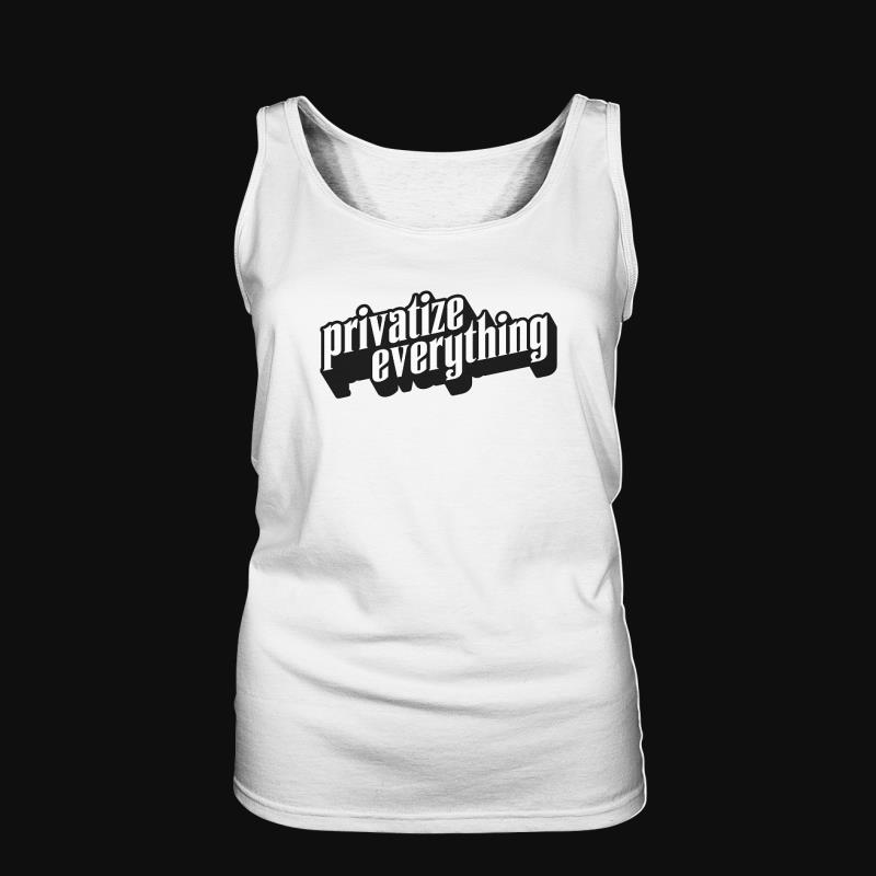 Tank Top: Privatize Everything