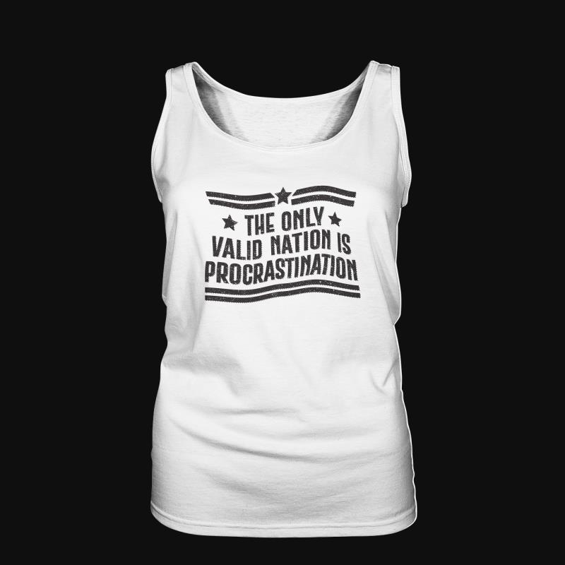Tank Top: The Only Valid Nation Is Procrastination